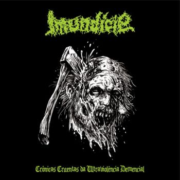 Imundicie / Organic Brain Disorder - Cronicas Cruentas da Ultraviolencia Demencial / Crime Report: Homicidal Dismemberment (2026)