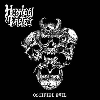 Horribly Twisted - Ossified Evil (2026)