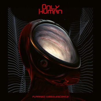 Only Human - Planned Obsolescence (2026)
