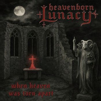Heavenborn Lunacy - When Heaven Was Torn Apart (2026)