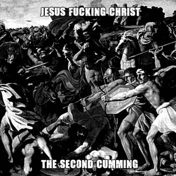 Jesus Fucking Christ - The Second Cumming (2026)