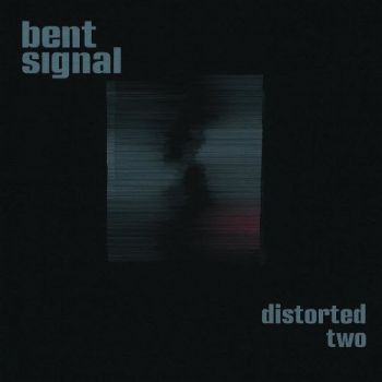 Bent Signal - Distorted Two (2026)
