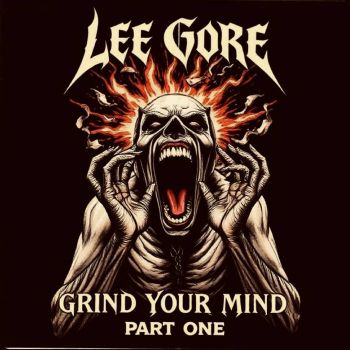 Lee Gore - Grind Your Mind Part One (2026)