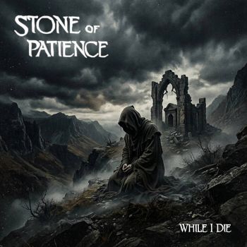 Stone of Patience - While I Die (2026)