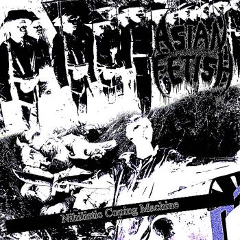 Asian Fetish - Nihilistic Coping Machine (2026)