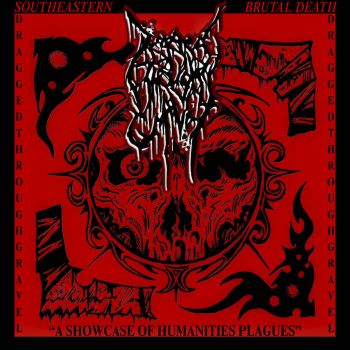 Dragged Through Gravel - A Showcase of Humanities Plagues (2026)