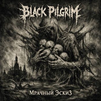 Black Pilgrim - Мрачный эскиз (2026)