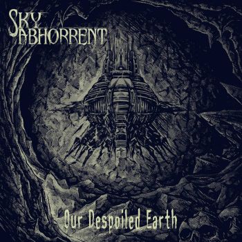 Sky Abhorrent - Our Despoiled Earth (2026)