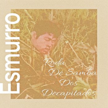 Esmurro - Roda de Samba dos Corpos Decapitados (2026)