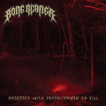 Bone Reaper - Obsessed With Death / Driven To Kill (2026)