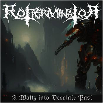 Rotterminator - A Waltz into Desolate Past (2026)
