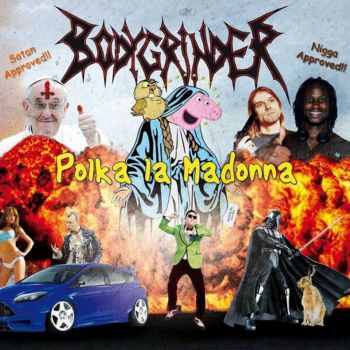 Bodygrinder - Polka la Madonna (2016)