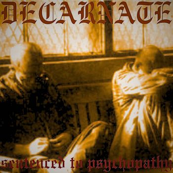 Decarnate - Sentenced to Psychopathy (2026)