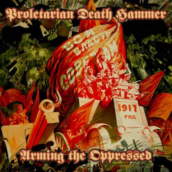 Proletarian Death Hammer - Arming the Oppressed (2026)