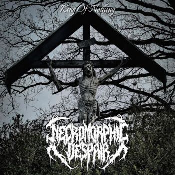 Necromorphic Despair - King of Nothing (2026)