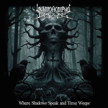 Lachrima Corphus Dissolvens - Where Shadows Speak and Time Weeps (2026)