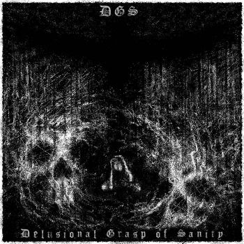 DGS - Delusional Grasp of Sanity (2026)