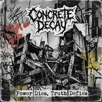 Concrete Decay - Power Dies, Truth Defies (2026)