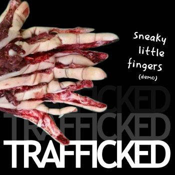 Trafficked - Sneaky Little Fingers (2026)