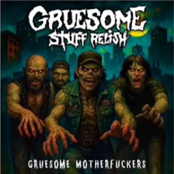 Gruesome Stuff Relish - Gruesome Motherfuckers (2026)