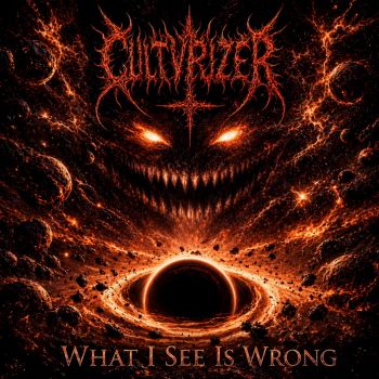 Cultvrizer - What I See Is Wrong (2026)