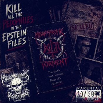 Misanthropik Torment - Kill All the Pedophiles in the Epstein Files (2026)