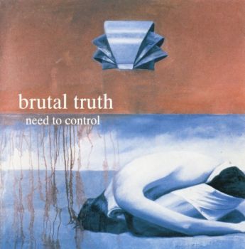 Brutal Truth - Need To Control (1994)