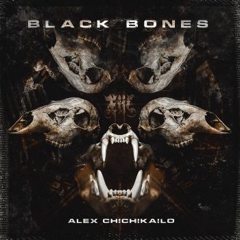Alex Chichikailo - Black Bones (2026)
