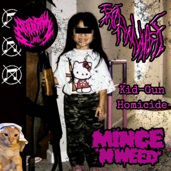 Mince'n'Weed / Trojan Whore - Kid-Gun Homicide (2026)