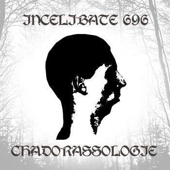 Incelibate 696 - Chadorassologie (2025)