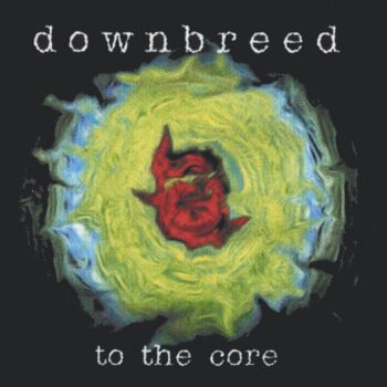 Downbreed - To The Core (2000)