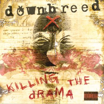 Downbreed - Killing The Drama (2002)