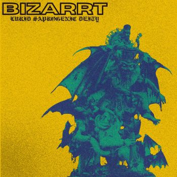 Bizarrt - Lurid Saprogenic Deity (2026)