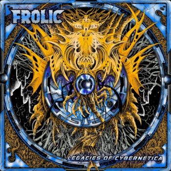 Frolic - Legacies Of Cybernetica (2026)