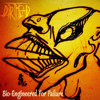 Dirthead - Bio-Engineered for Failure (2026)