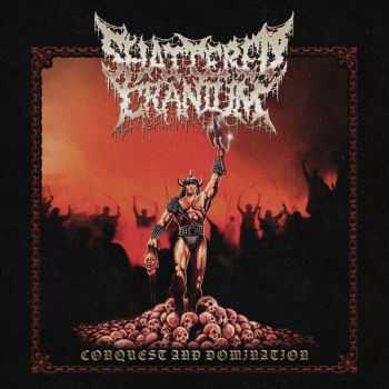 Shattered Cranium - Conquest and Domination (2026)