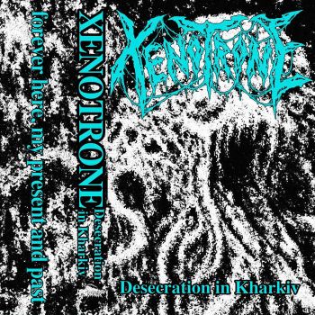 Xenotrone - Desecration in Kharkiv (2026)
