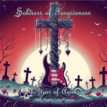 Soldiers Of Forgiveness - The Year Of Aquarius: Only Poetry Lives Forever (2026)