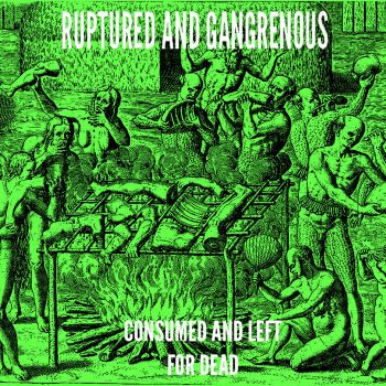 Ruptured and Gangrenous - Consumed and Left for Dead (2026)