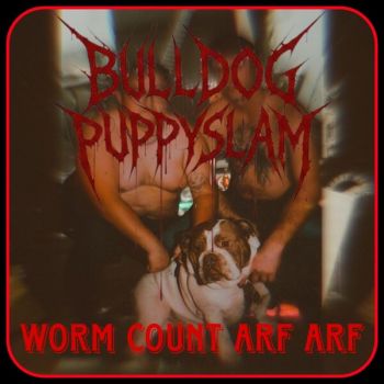 Bulldog Puppyslam - Worm Count Arf Arf (2026)