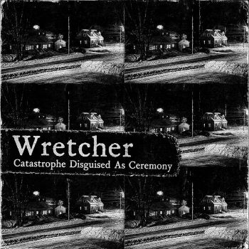 Wretcher - Catastrophe Disguised as Ceremony (2026)