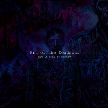 Art of the Deadsoul - Now It Owns My Memory (2020)