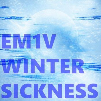 EM1V - Winter Sickness (2026)