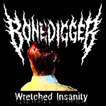 Bonedigger - Wretched Insanity (2026)
