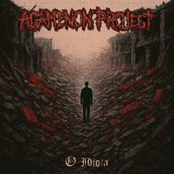 Agamenon Project - O Idiota (2026)