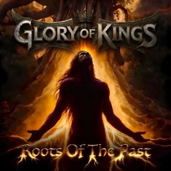 Glory Of Kings - Roots Of The Past (2026)