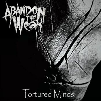 Abandon the Weak - Tortured Minds (2026)