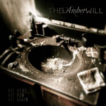 The Amber Will - Not Here, Not Now, Not Again (2026)