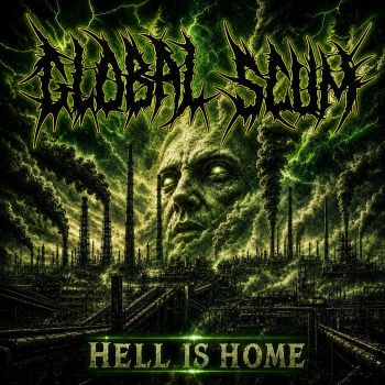 Global Scum - Hell Is Home (2017)