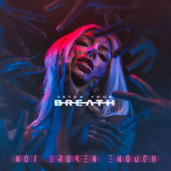 Catch Your Breath - Not Broken Enough (2026)